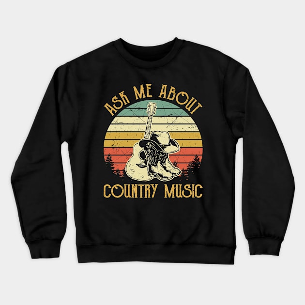 Ask Me About Country Music Crewneck Sweatshirt by AnnetteNortonDesign